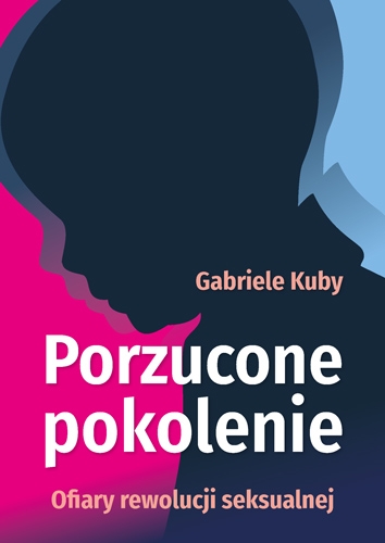 PORZUCONE POKOLENIE GABRIELE KUBY OFIARY REWOLUCJI SEKSUALNEJ