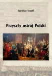 PRZYSZŁY USTRÓJ POLSKI STANISŁAW KRAJSKI