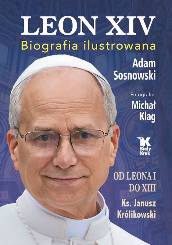 LEON XIV BIOGRAFIA ILUSTROWANA ADAM SOSNOWSKI KS.JANUSZ KRÓLIKOWSKI