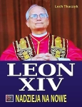 PAPIEŻ LEON XIV NADZIEJA NA NOWE LECH TKACZYK