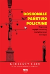 DOSKONAŁE PAŃSTWO POLICYJNE GEOFFREY CAIN WYPRAWA W GŁĄB