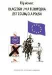 DLACZEGO UNIA EUROPEJSKA JEST ZGUBĄ DLA POLSKI FILIP ADWENT
