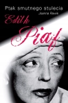 PTAK SMUTNEGO STULECIA EDITH PIAF JOANNA RAWIK