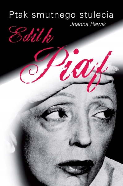 PTAK SMUTNEGO STULECIA EDITH PIAF JOANNA RAWIK