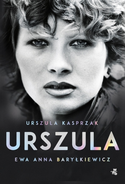 URSZULA EWA ANNA BARYŁKIEWICZ URSZULA KASPRZAK AUTOBIOGRAFIA
