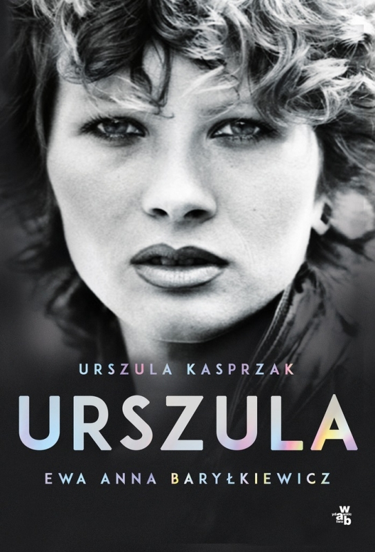 URSZULA EWA ANNA BARYŁKIEWICZ URSZULA KASPRZAK AUTOBIOGRAFIA
