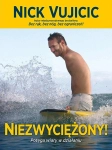 NIEZWYCIĘŻONY! POTĘGA WIARY W DZIAŁANIU NICK VUJICIC