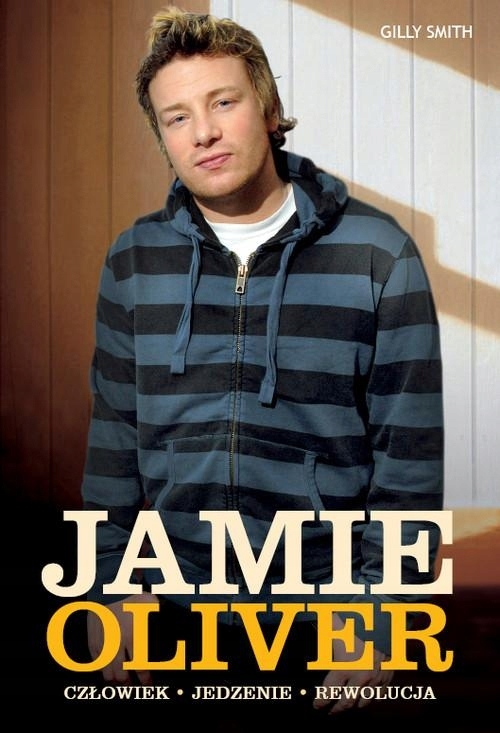 JAMIE OLIVER CZŁOWIEK JEDZENIE REWOLUCJA GILLYSMITH