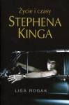 ŻYCIE I CZASY STEPHENA KINGA LISA ROGAK BIOGRAFIA