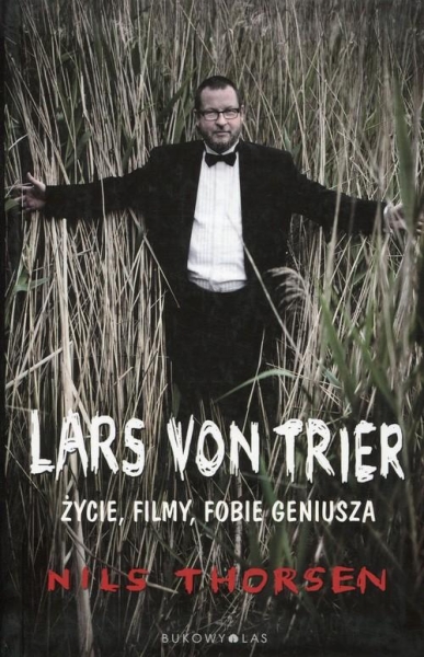 LARS VON TRIER ŻYCIE FILMY FOBIE GENIUSZA NILS THORSEN