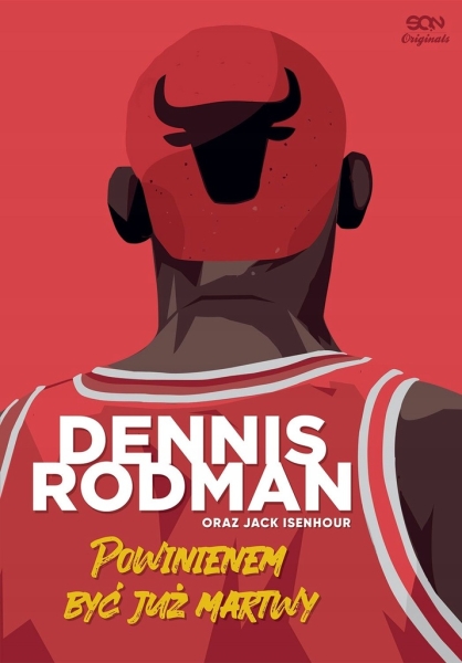 DENNIS RODMAN POWINIENEM BYĆ JUŻ MARTWY DENNIS RODMAN JACK ISENHOUR