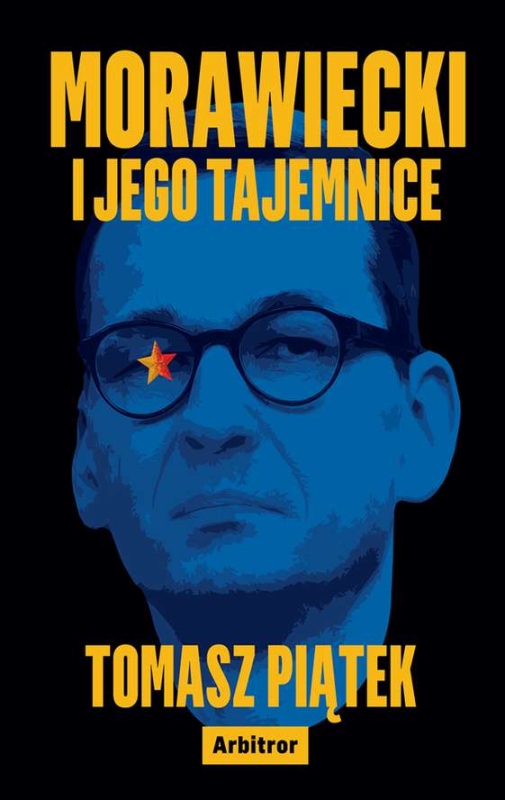 MORAWIECKI I JEGO TAJEMNICE TOMASZ PIĄTEK