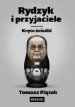 RYDZYK I PRZYJACIELE TOM 1 KRĘTE ŚCIEŻKI TOMASZ PIĄTEK