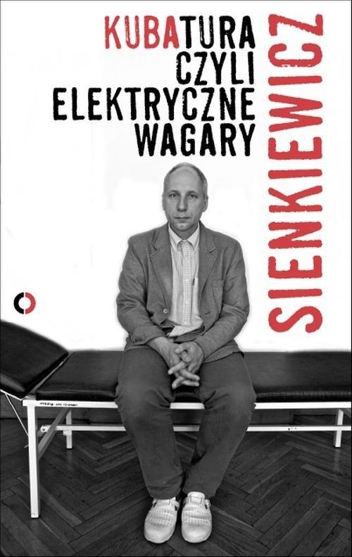 KUBATURA CZYLI ELEKTRYCZNE WAGARY KUBA SIENKIEWICZ