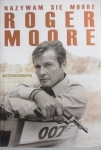 NAZYWAM SIĘ MOORE ROGER MOORE AUTOBIOGRAFIA ROGER MOORE