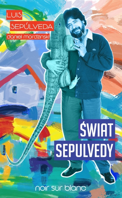 ŚWIAT SEPULVEDY LUIS SEPÚLVEDA