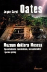 MUZEUM DOKTORA MOSESA JOYCE CAROL OATES