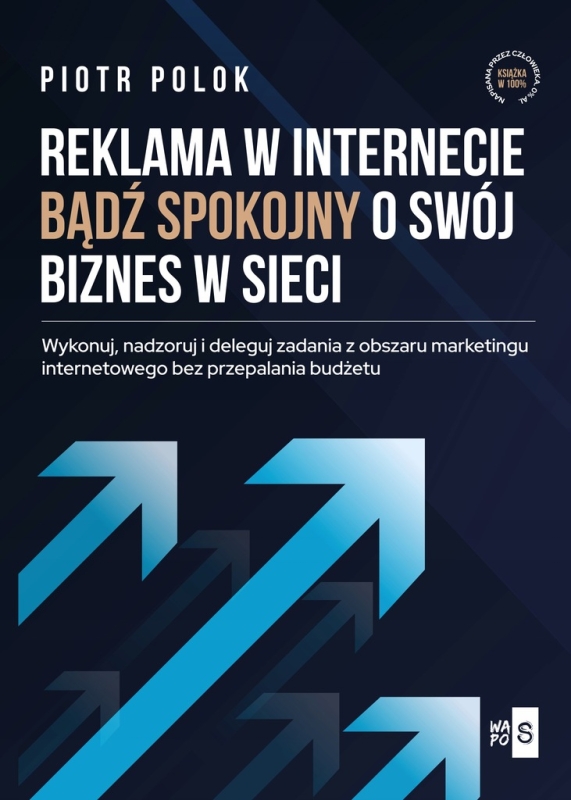 REKLAMA W INTERNECIE BĄDŹ SPOKOJNY O SWÓJ BIZNES W SIECI PIOTR POLOK