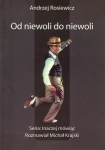 OD NIEWOLI DO NIEWOLI ANDRZEJ ROSIEWICZ