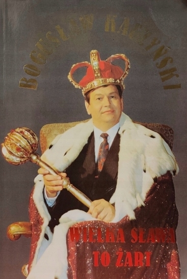 WIELKA SŁAWA TO ŻART BOGUSŁAW KACZYŃSKI