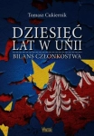 DZIESIĘĆ LAT W UNII TOMASZ CUKIERNIK