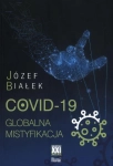 COVID 19 GLOBALNA MISTYFIKACJA JÓZEF BIAŁEK