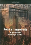 POLSKA I MASONERIA W PRZEDEDNIU WIELKIEGO KRACHU STANISŁAW KRAJSKI