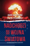 NADCHODZI III WOJNA ŚWIATOWA JACEK BARTOSIAK