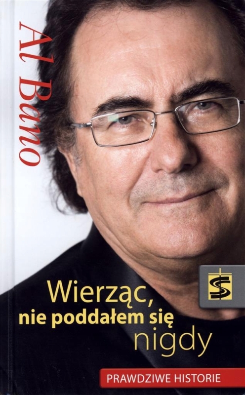 WIERZĄC NIE PODDAŁEM SIĘ NIGDY AL BANO ALBANO CARRISI