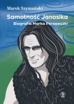 SAMOTNOŚĆ JANOSIKA BIOGRAFIA MAREK PEREPECZKO JANOSIK MAREK SZYMAŃSKI