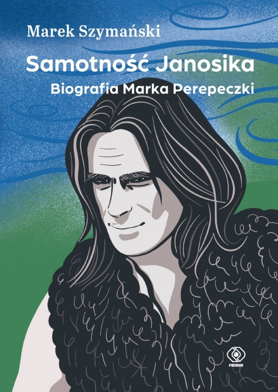 SAMOTNOŚĆ JANOSIKA BIOGRAFIA MAREK PEREPECZKO JANOSIK MAREK SZYMAŃSKI