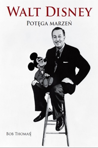 WALT DISNEY POTĘGA MARZEŃ BOB THOMAS
