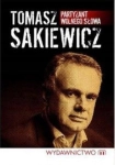 TOMASZ SAKIEWICZ PARTYZANT WOLNEGO SŁOWA POLSKA