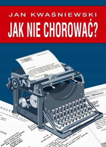 JAK NIE CHOROWAĆ? JAN KWAŚNIEWSKI