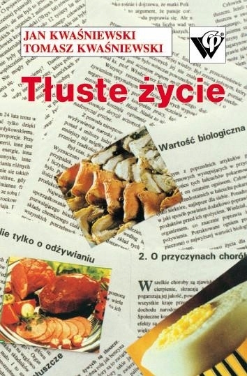 TŁUSTE ŻYCIE JAN KWAŚNIEWSKI TOMASZ KWAŚNIEWSKI
