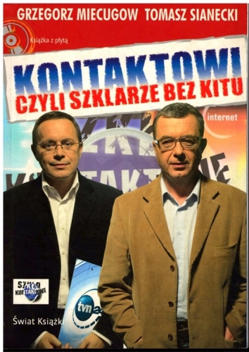 KONTAKTOWI CZYLI SZKLARZE BEZ KITU GRZEGORZ MIECUGOW TOMASZ SIANECKI