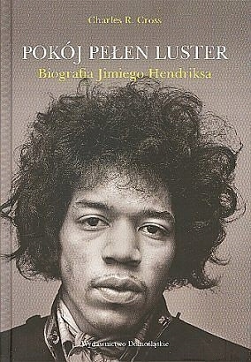 POKÓJ PEŁEN LUSTER BIOGRAFIA JIMI HENDRIX CHARLES R. CROSS