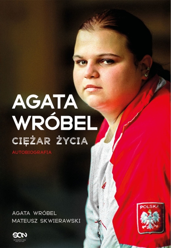 AGATA WRÓBEL CIĘŻAR ŻYCIA AUTOBIOGRAFIA MATEUSZ SKWIERAWSKI