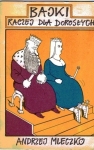BAJKI RACZEJ DLA DOROSŁYCH ANDRZEJ MLECZKO