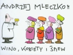 WINO KOBIETY I ŚPIEW ANDRZEJ MLECZKO