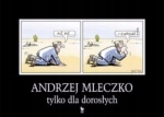 TYLKO DLA DOROSŁYCH ANDRZEJ MLECZKO