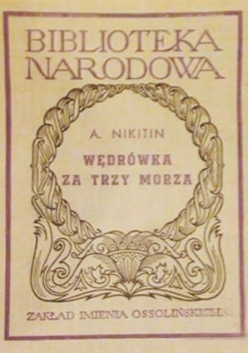 WĘDRÓWKA ZA TRZY MORZA AFANASIJ NIKITIN BIBLIOTEKA NARODOWA