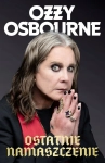 OSTATNIE NAMASZCZENIE OZZY OSBORNE BIOGRAFIA LEGENDY