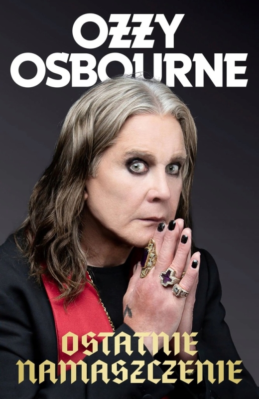 OSTATNIE NAMASZCZENIE OZZY OSBORNE BIOGRAFIA LEGENDY