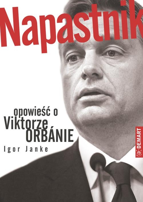 VIKTOR ORBAN PREMIER WĘGRY NAPASTNIK OPOWIEŚĆ IGOR JANKE