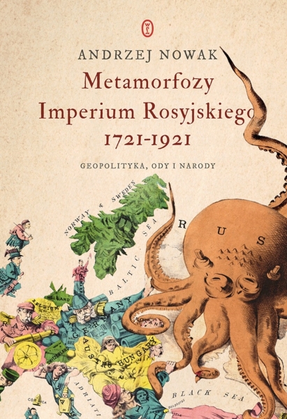 METAMORFOZY IMPERIUM ROSYJSKIEGO 1721-1921 GEOPOLITYKA ODY I NARODY NOWAK