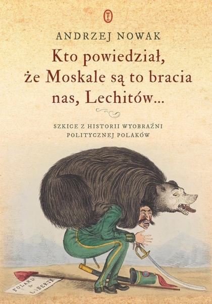 KTO POWIEDZIAŁ ŻE MOSKALE SĄ TO BRACIA NAS LECHITÓW ANDRZEJ NOWAK