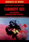 NARODZINY SIŁY TAJNA HISTORIA RADZIECKIEJ BOMBY BOGUSŁAW WOŁOSZAŃSKI
