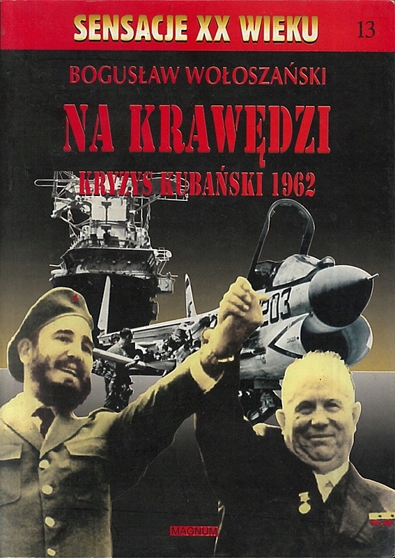 NA KRAWĘDZI KRYZYS KUBAŃSKI 1962 BOGUSŁAW WOŁOSZAŃSKI