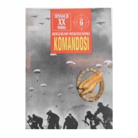 KOMANDOSI BOGUSŁAW WOŁOSZAŃSKI SENSACJE 20 WIEKU